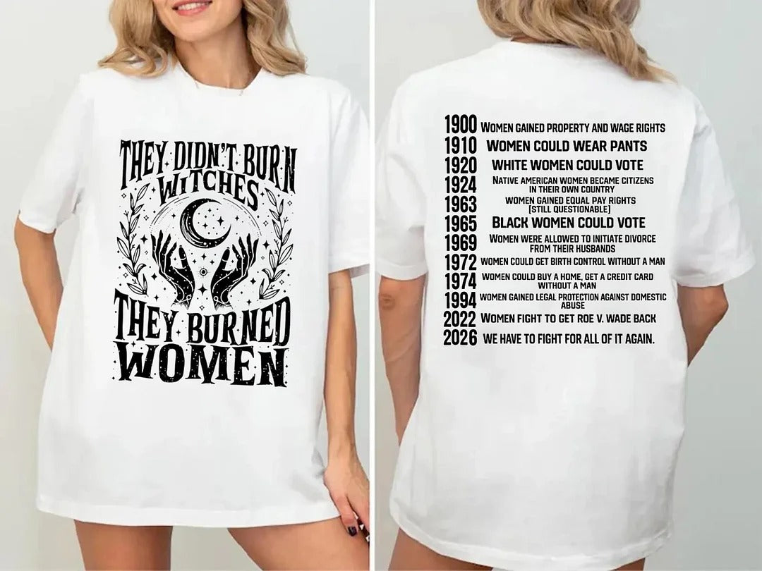 ✨2026 They Didn't Burn Witches They Burned Woman T-Shirt